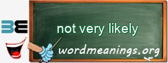 WordMeaning blackboard for not very likely
